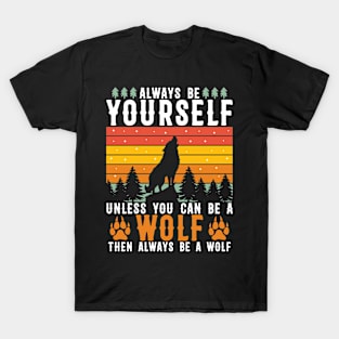 Always be yourself. T-Shirt